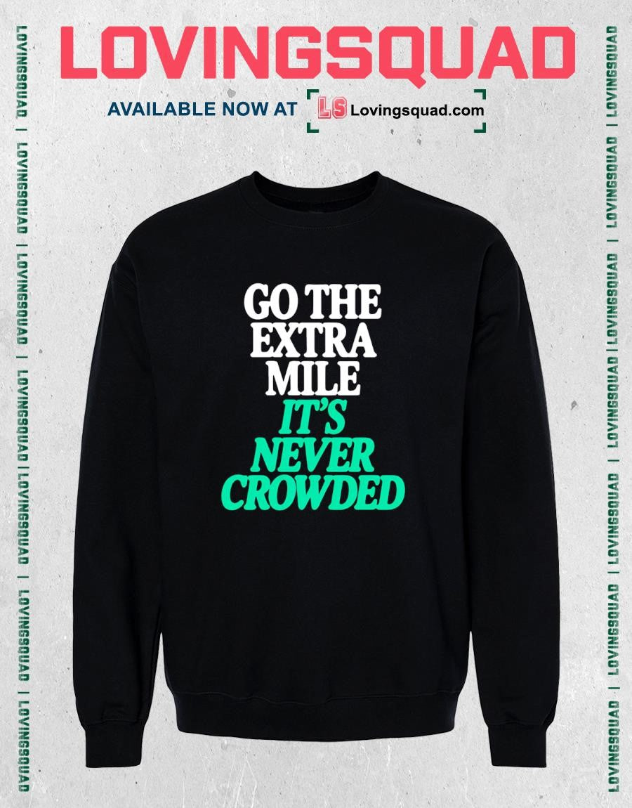 Go the Extra Mile It’s Never Crowded motivational T-Shirt