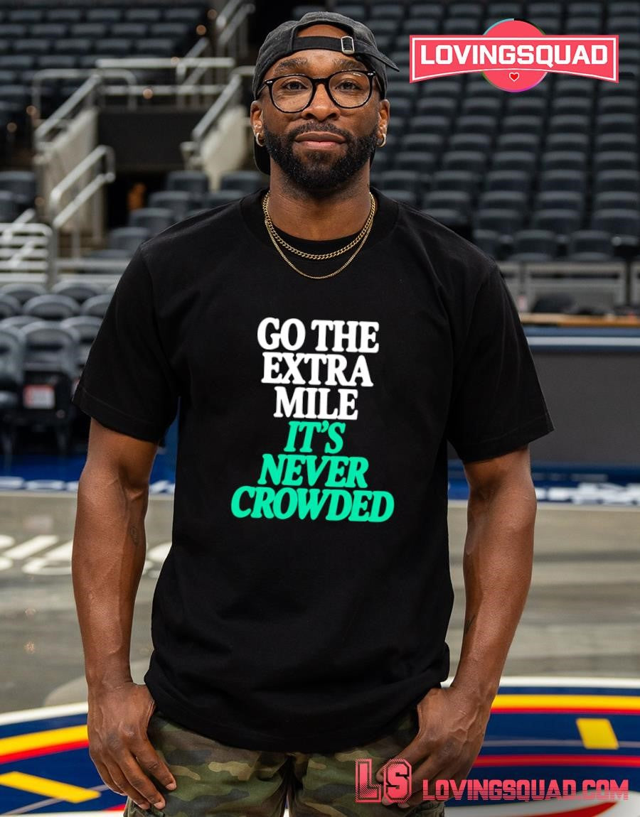Go the Extra Mile It’s Never Crowded motivational T-Shirt