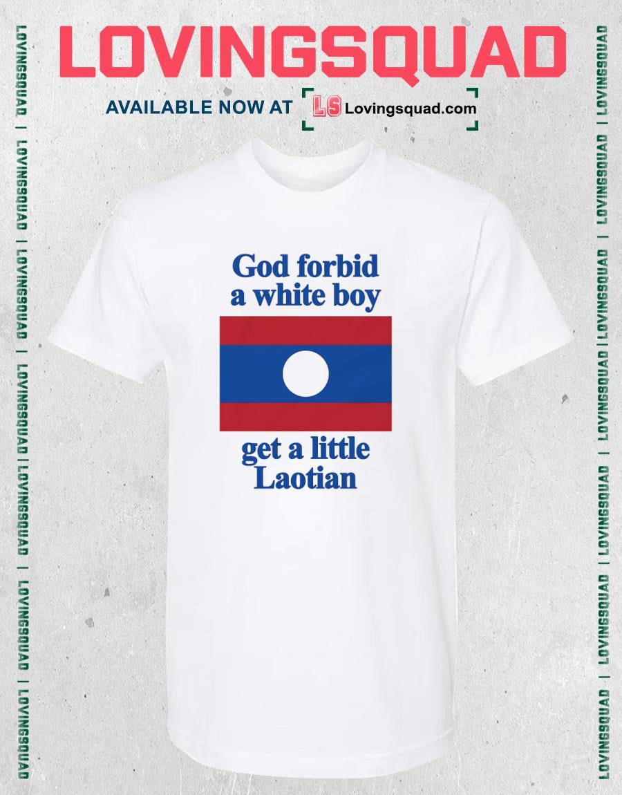 God Forbid a White Boy Get a Little Laotian Flag T-shirt
