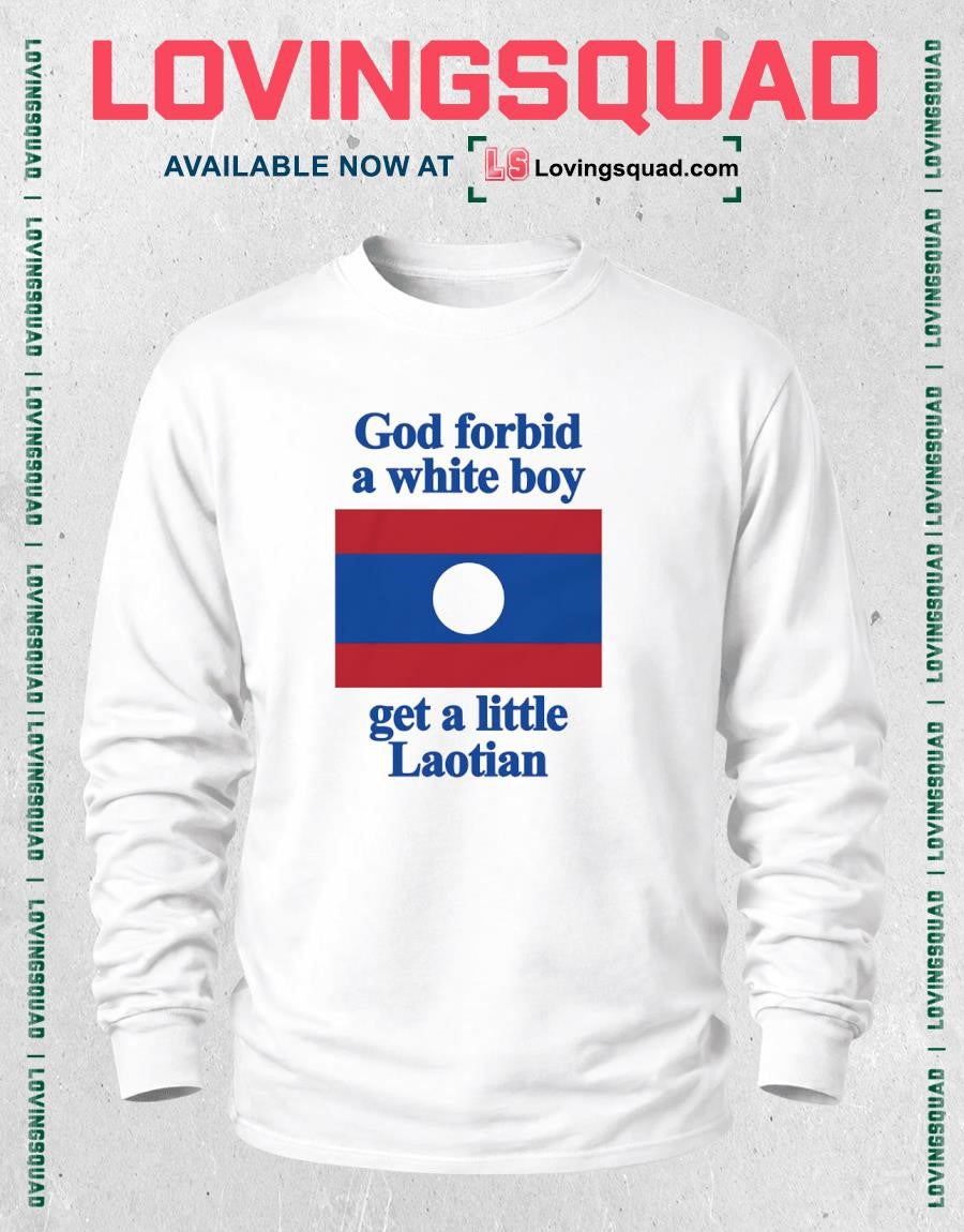 God Forbid a White Boy Get a Little Laotian Flag T-shirt