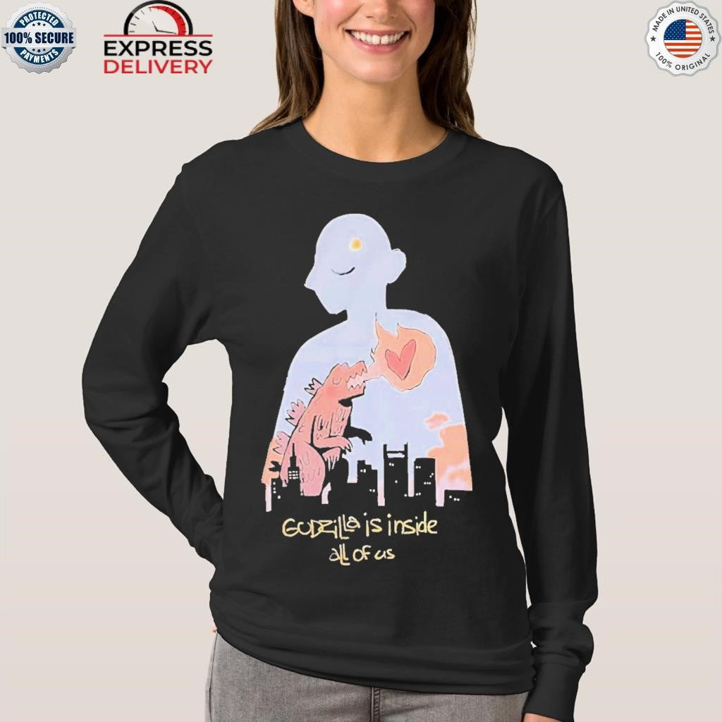 Godzilla Is Inside All Of Us Shirt