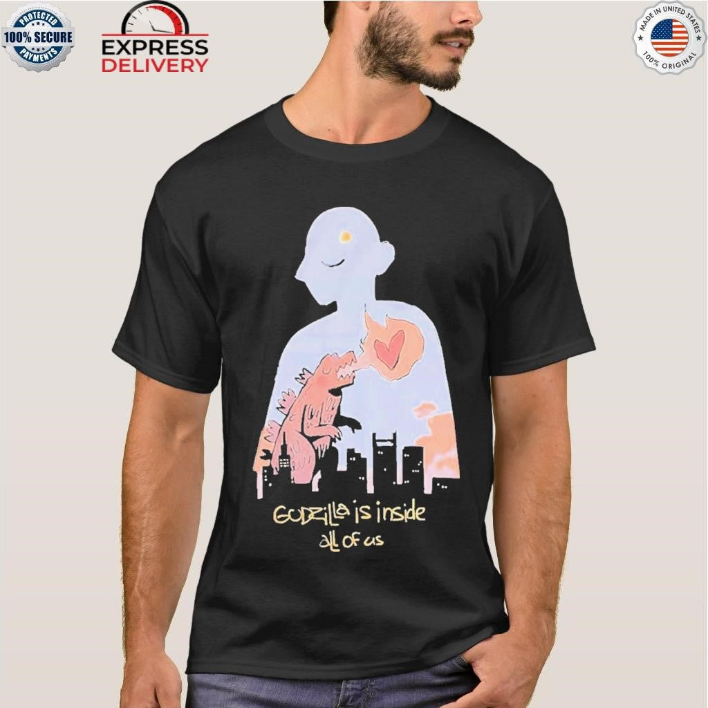 Godzilla Is Inside All Of Us Shirt