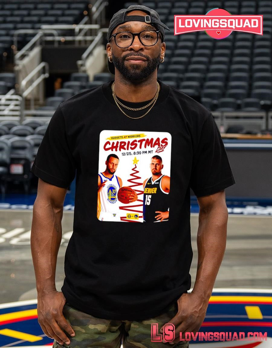 Golden State Warriors Vs Denver Nuggets At Warrios Christmas Day December 25th 2026 T-Shirt