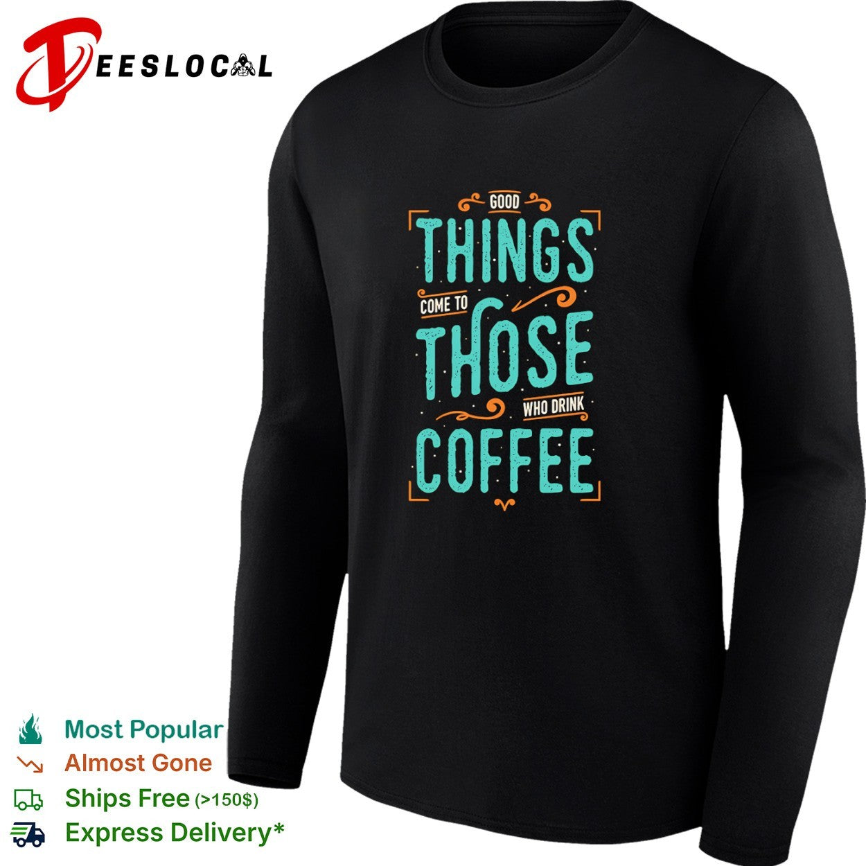 Good things come to those who drink coffee shirt