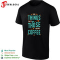 Good things come to those who drink coffee shirt