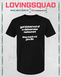 Got Kicked Out of a Vietnamese Restaurant They Banh Mi Pho Life T-shirt