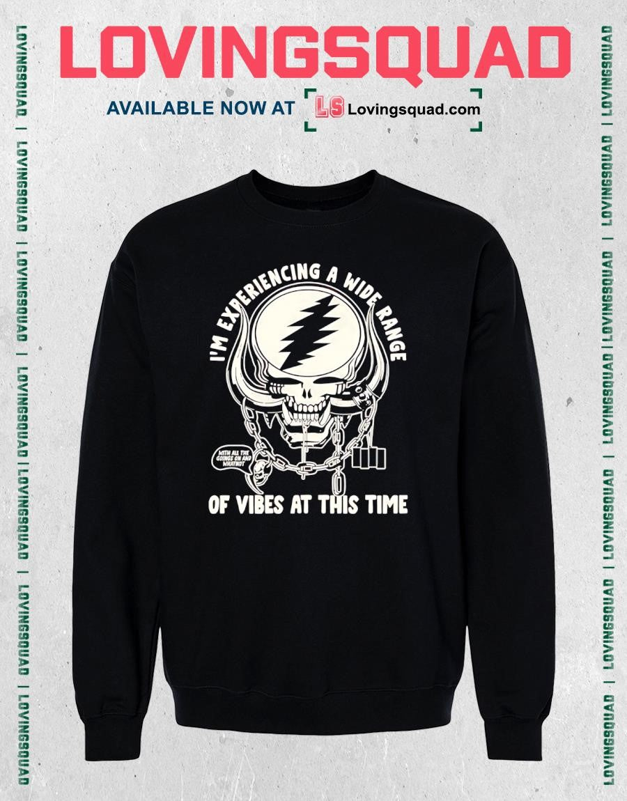 Grateful Dead i’m experiencing a wide range of vibes at this time T-shirt