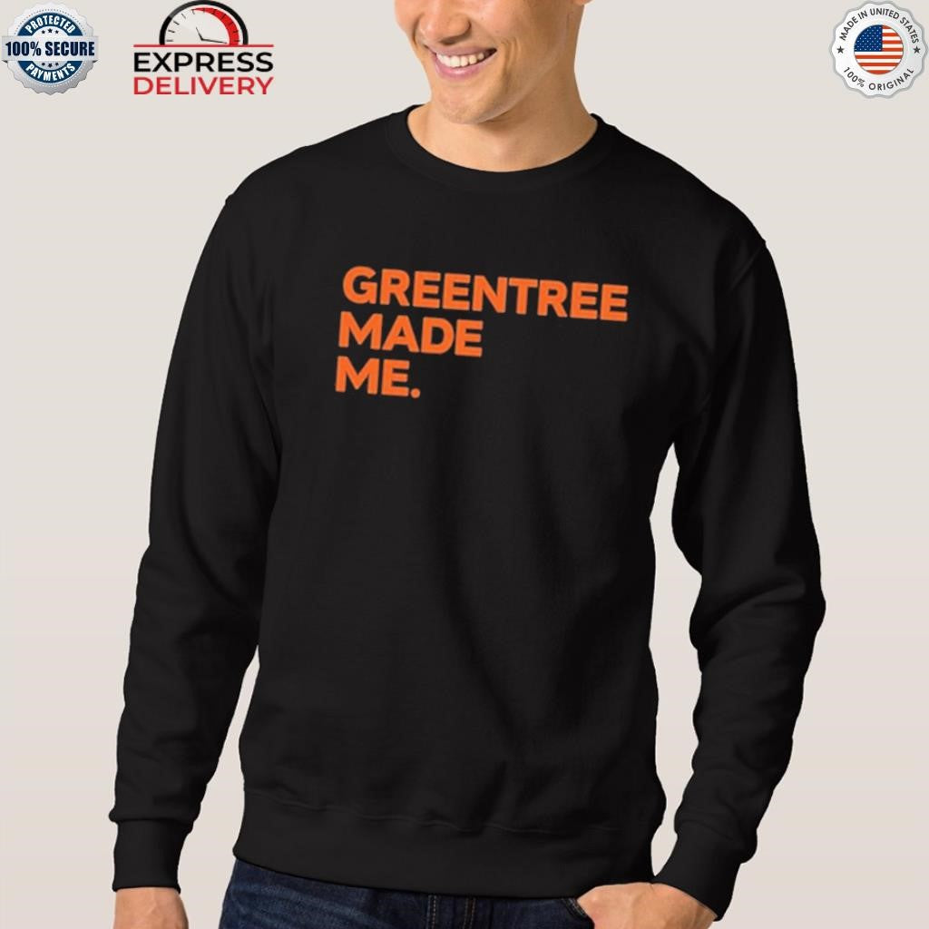 Greentree Made Me Shirt