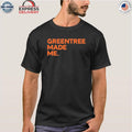Greentree Made Me Shirt