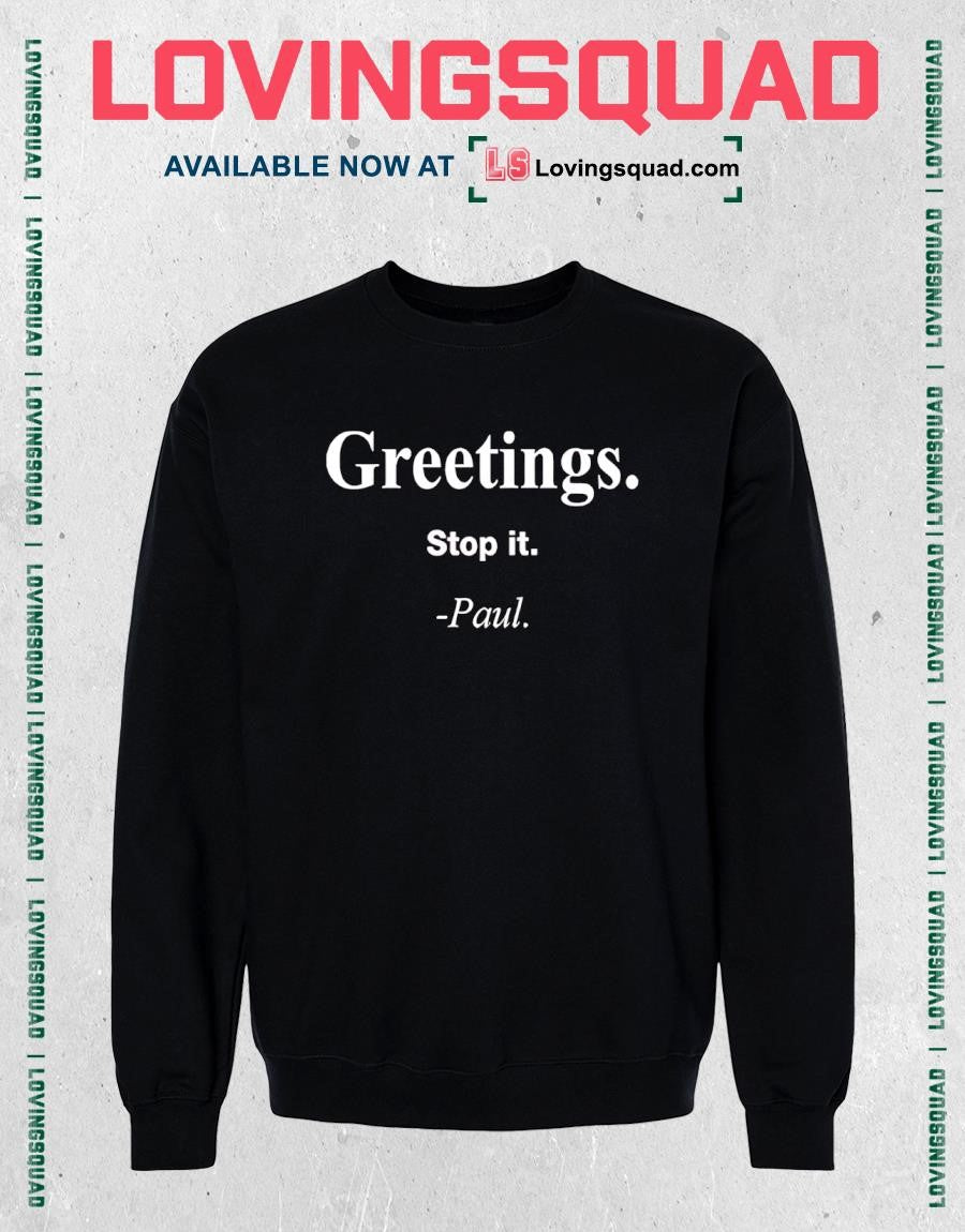 Greeting Stop It Paul T Shirt