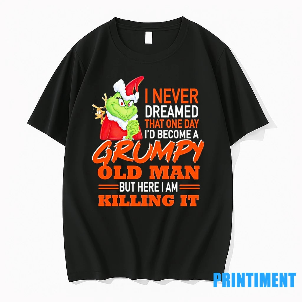 Grinch I Never Dreamed That One Day That One Day Id Become A Grumpy Old T-Shirts, Hoodie, Sweatshirt | InkRitualCo.com