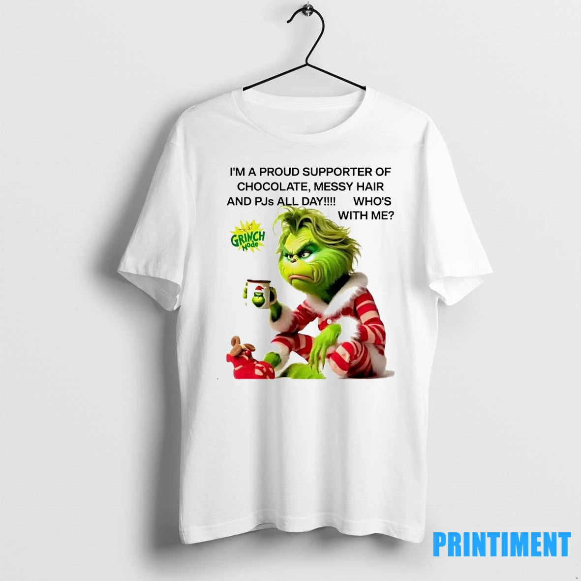Grinch Im A Proud Supporter Of Chocolate Messy Hair And Pjs All Day Whos With T-Shirts, Hoodie, Sweatshirt | InkRitualCo.com