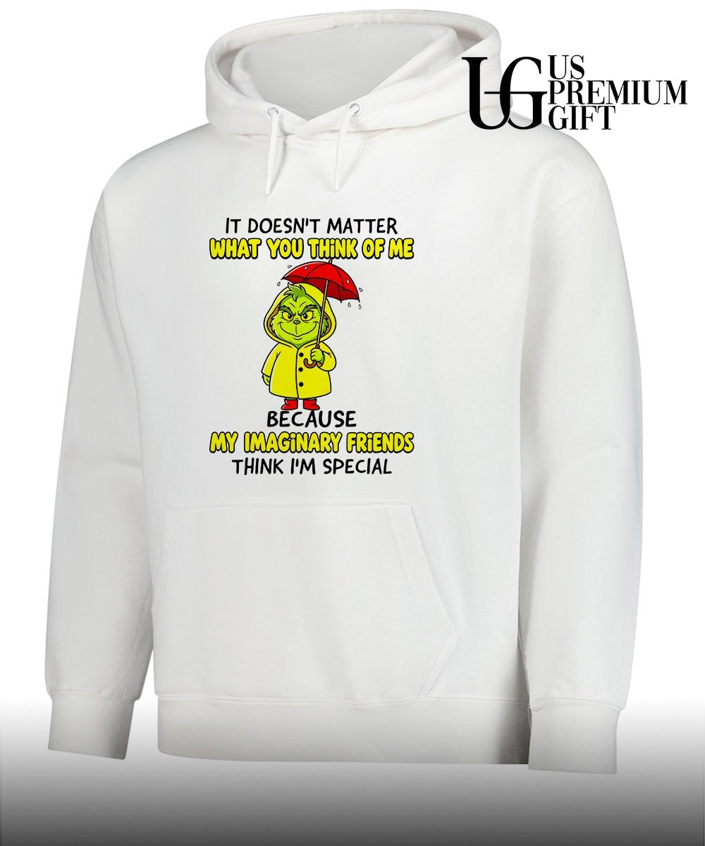 Grinch it doesn’t matter what you think of me because my imaginary friends shirt