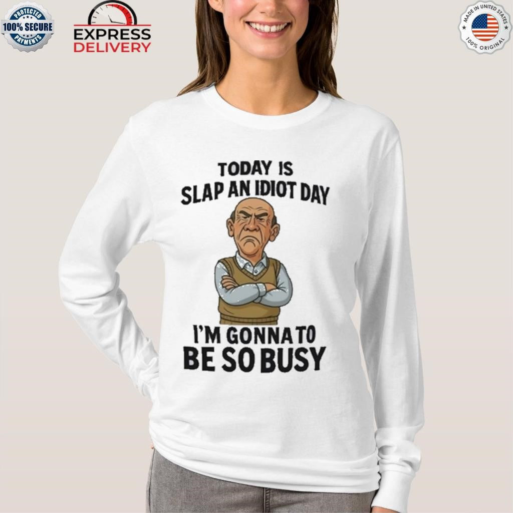 Grumpy Old Man Today Is Slap An Idiot Day Shirt