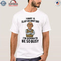Grumpy Old Man Today Is Slap An Idiot Day Shirt