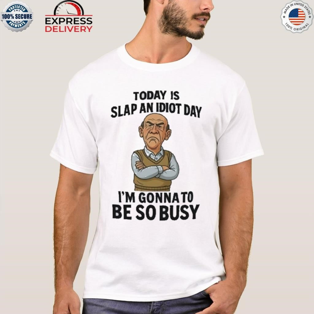 Grumpy Old Man Today Is Slap An Idiot Day Shirt