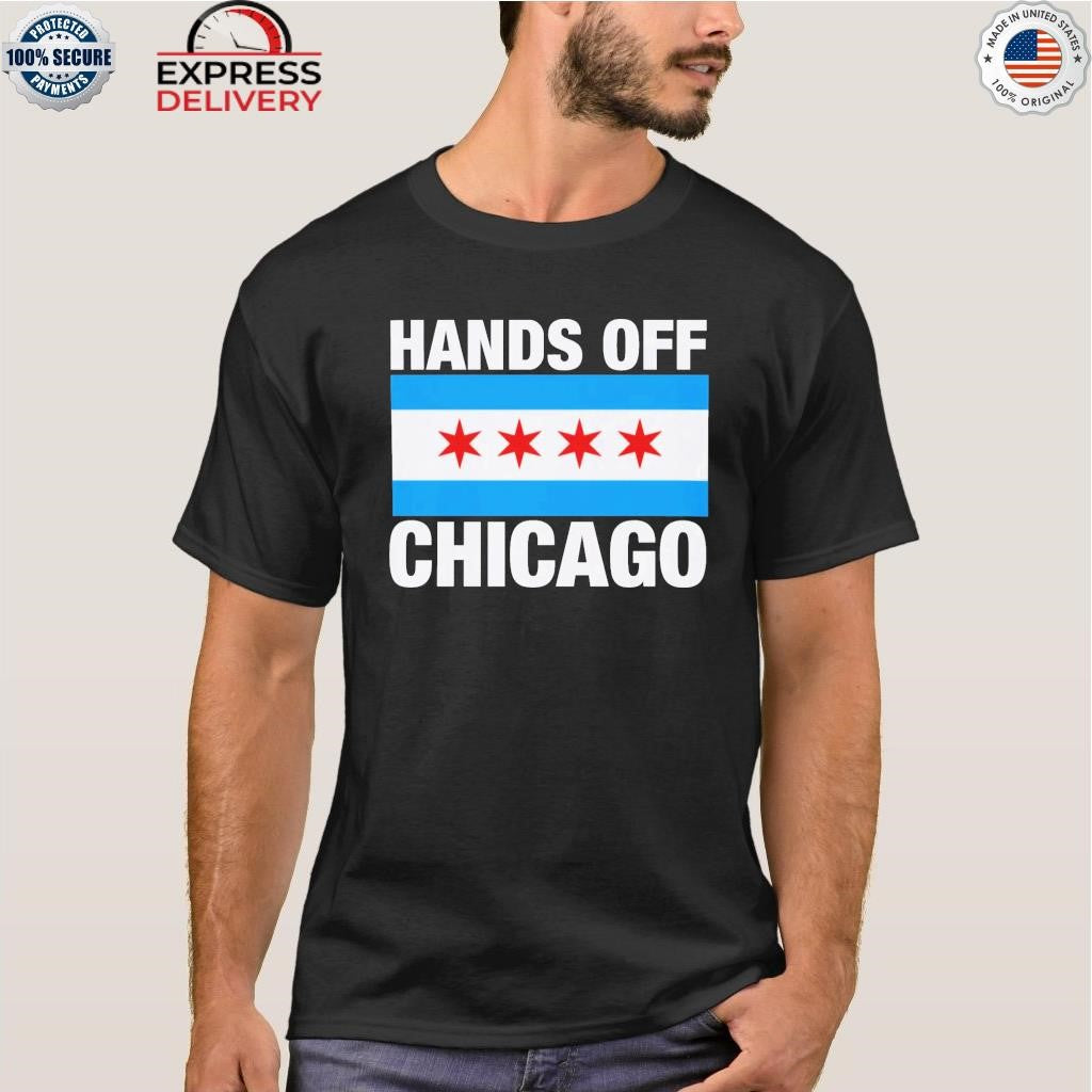Hands Off Chicago Shirt