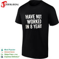 Have not worked in 8 years shirt