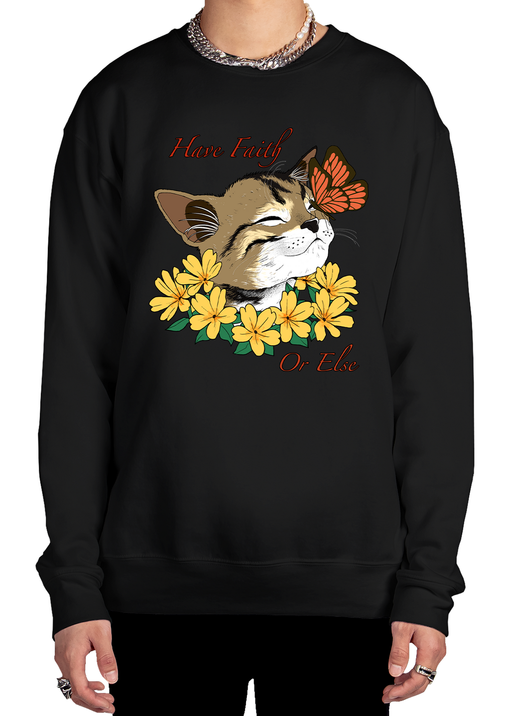 Have Faith Or Else Sweatshirt