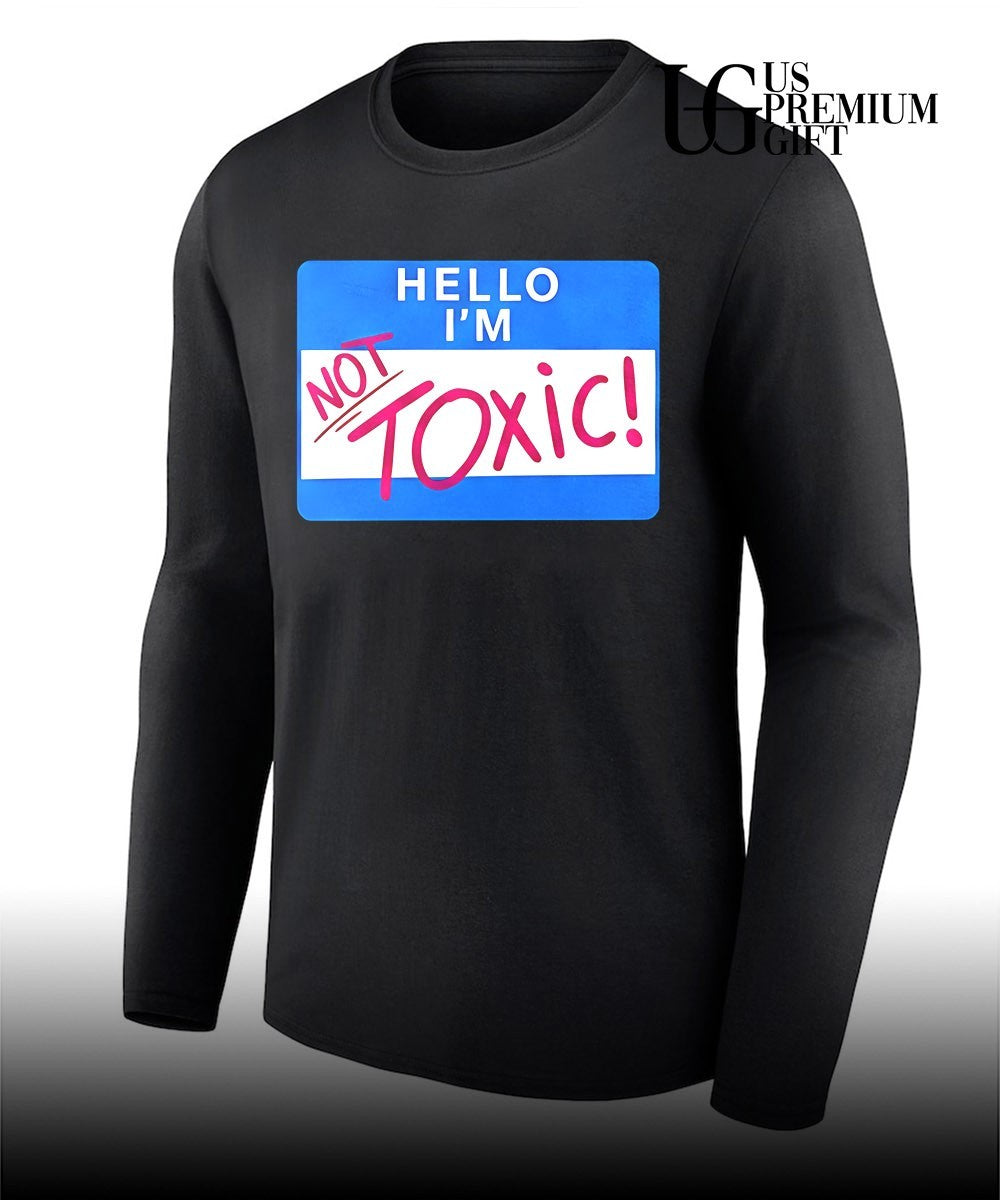 Hello I’m Not Toxic name tag Sarcastic Humor meme shirt