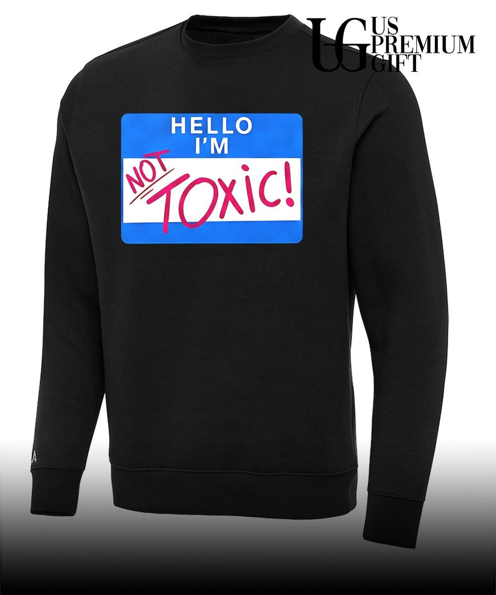 Hello I’m Not Toxic name tag Sarcastic Humor meme shirt