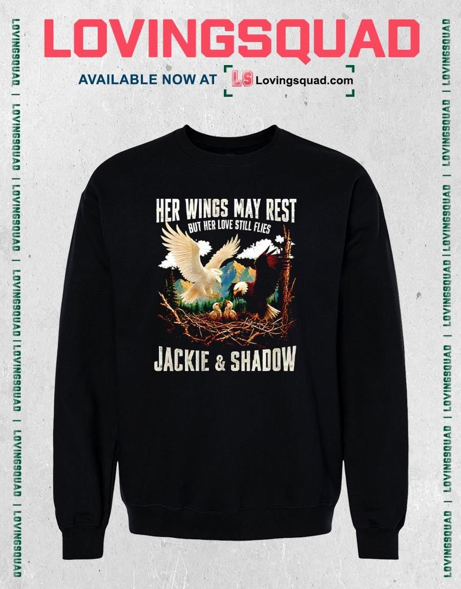 Her Wings May Rest But Her Love Still Flies Jackie & Shadow Bald Eagle T-shirt