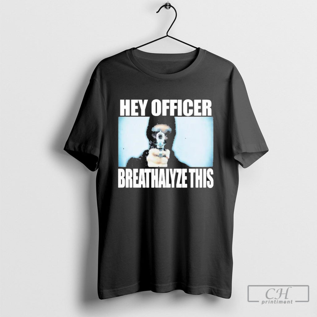 Hey Officer Breathalyze This T-Shirts, Hoodie, Sweatshirt | InkRitualCo.com
