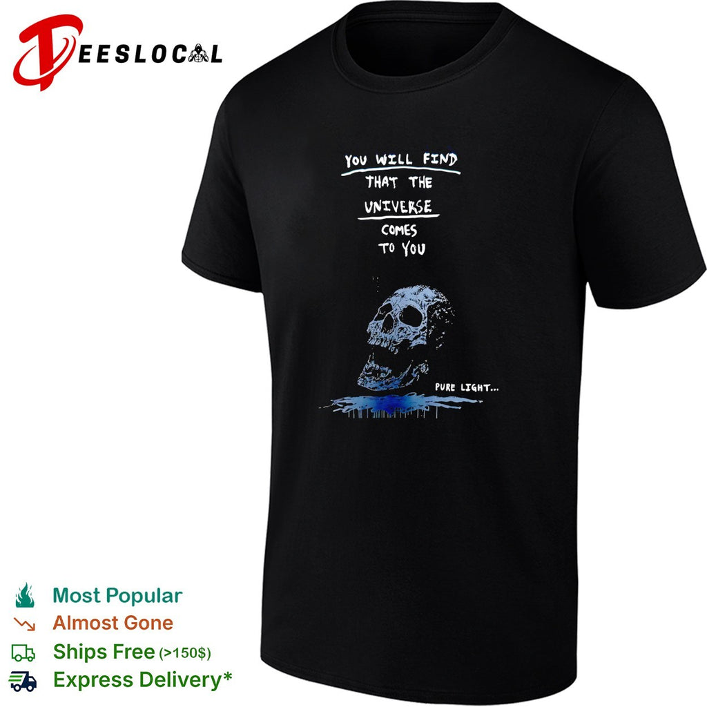 Hooded skull figure you will find the universe comes to you shirt