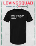 Huge Fan Of The Hall Of Pretty Good T-shirt