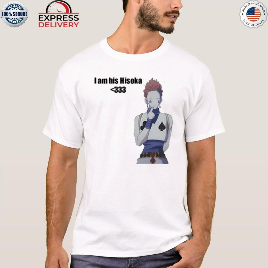 I Am His Hisoka Shirt