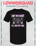 I Don’t Need ChatGPT I’ll Ask My Dad T-Shirt