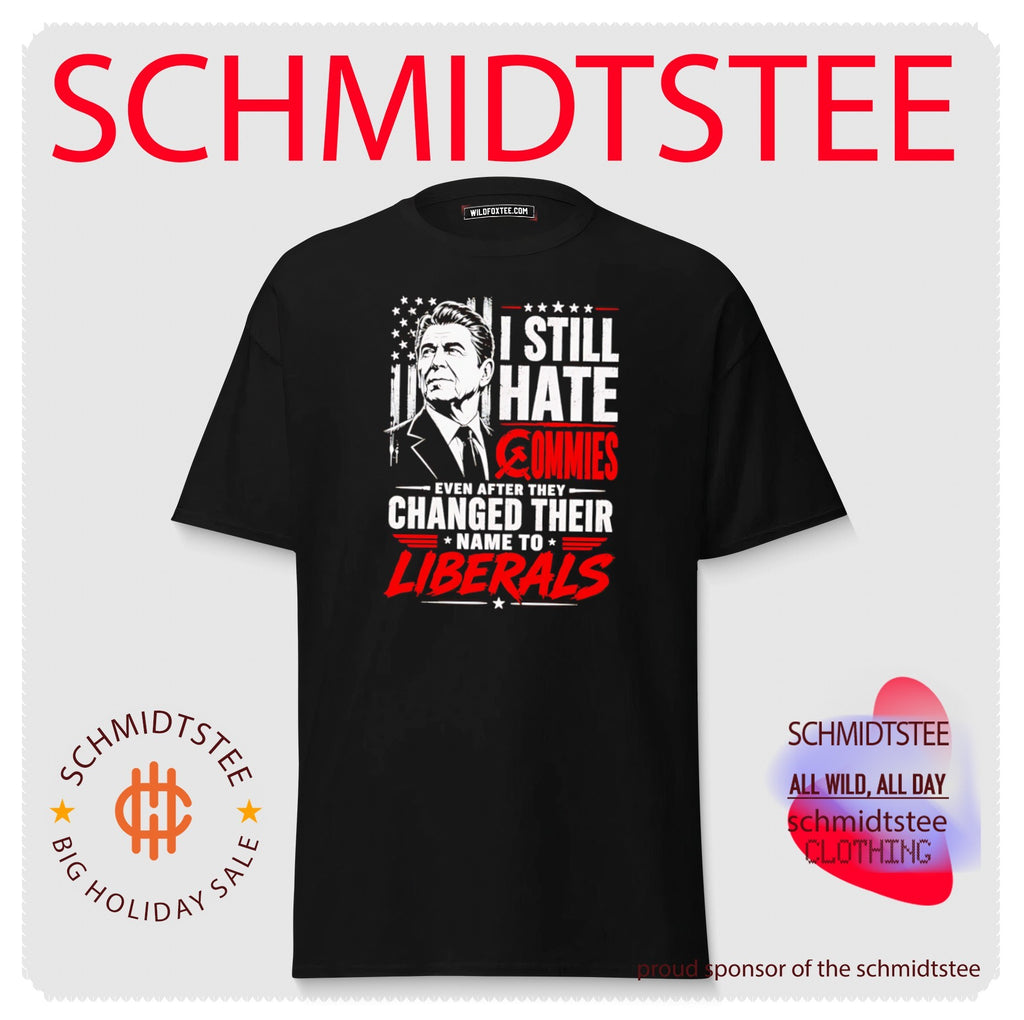 I Hate Commies Even They Changed To Liberals Ronald Reagan shirt