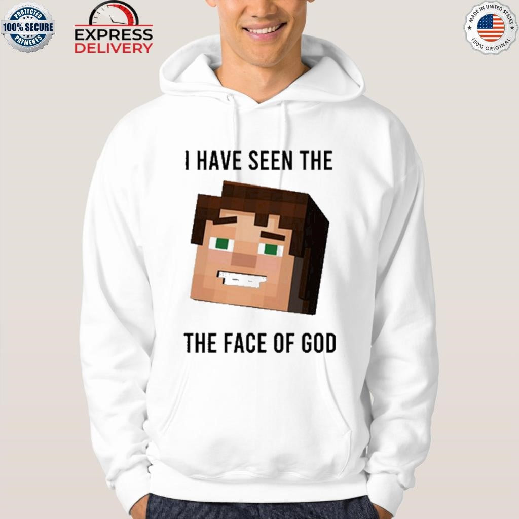I Have Seen The The Face Of God Shirt
