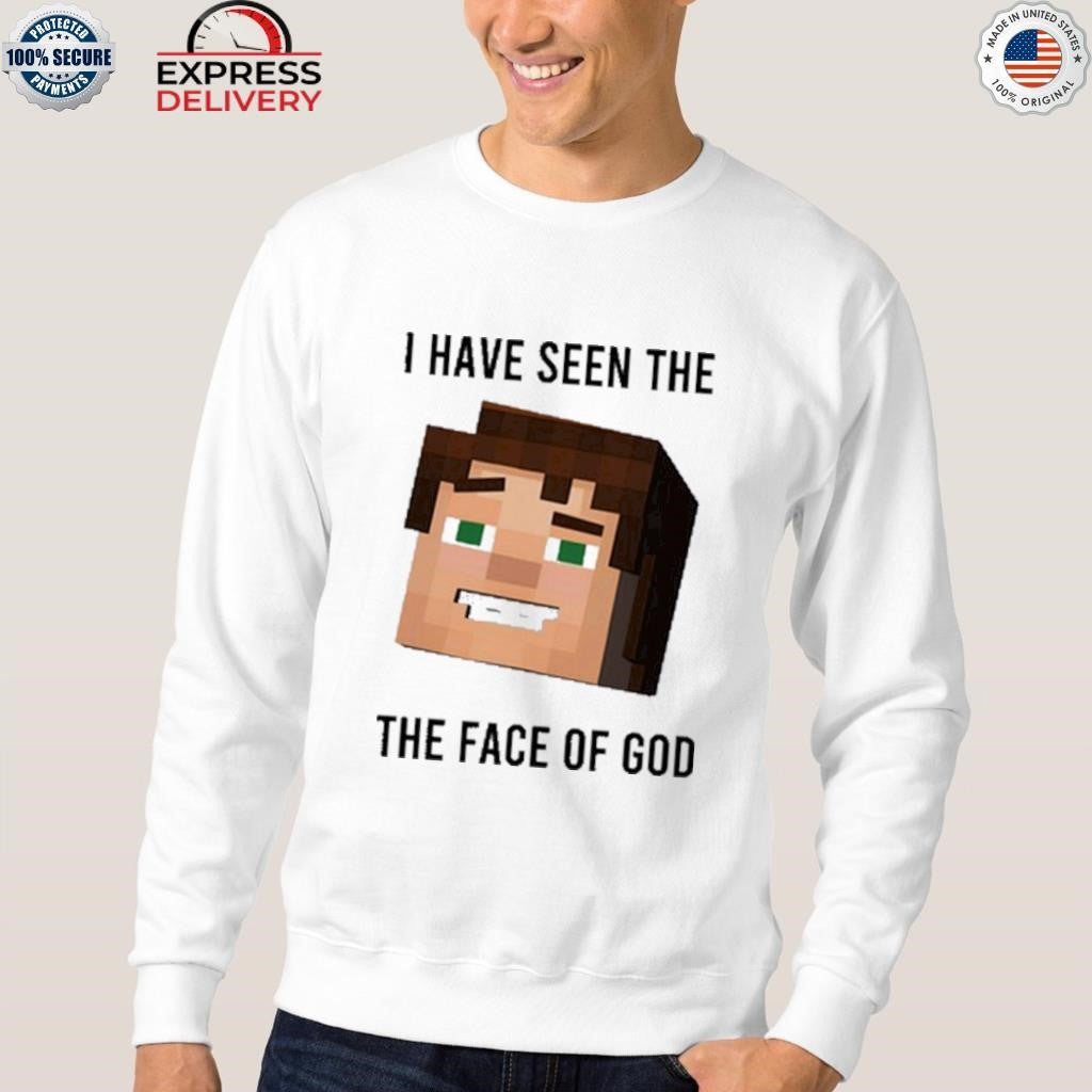 I Have Seen The The Face Of God Shirt