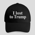 I Lost To Trump Hat