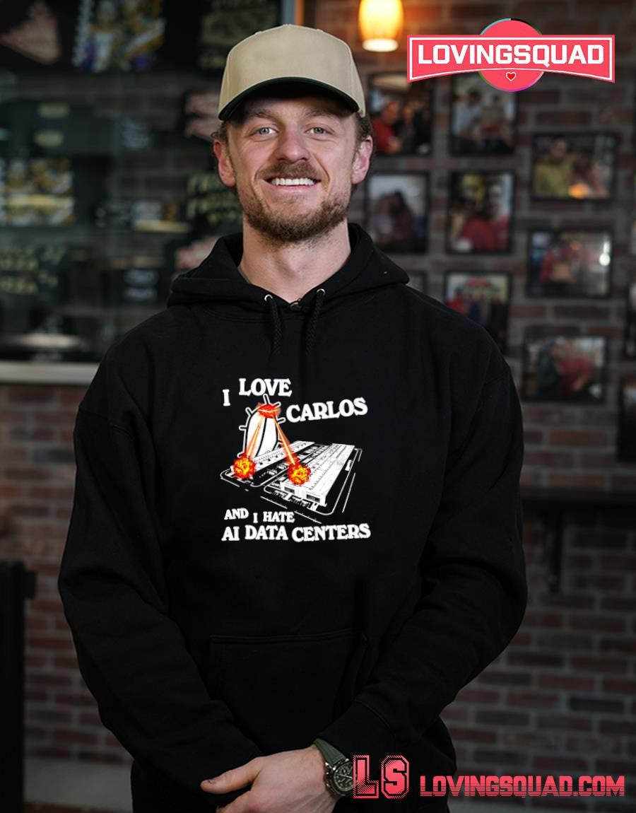 I Love Carlos and Hate AI Data Centers t-shirt