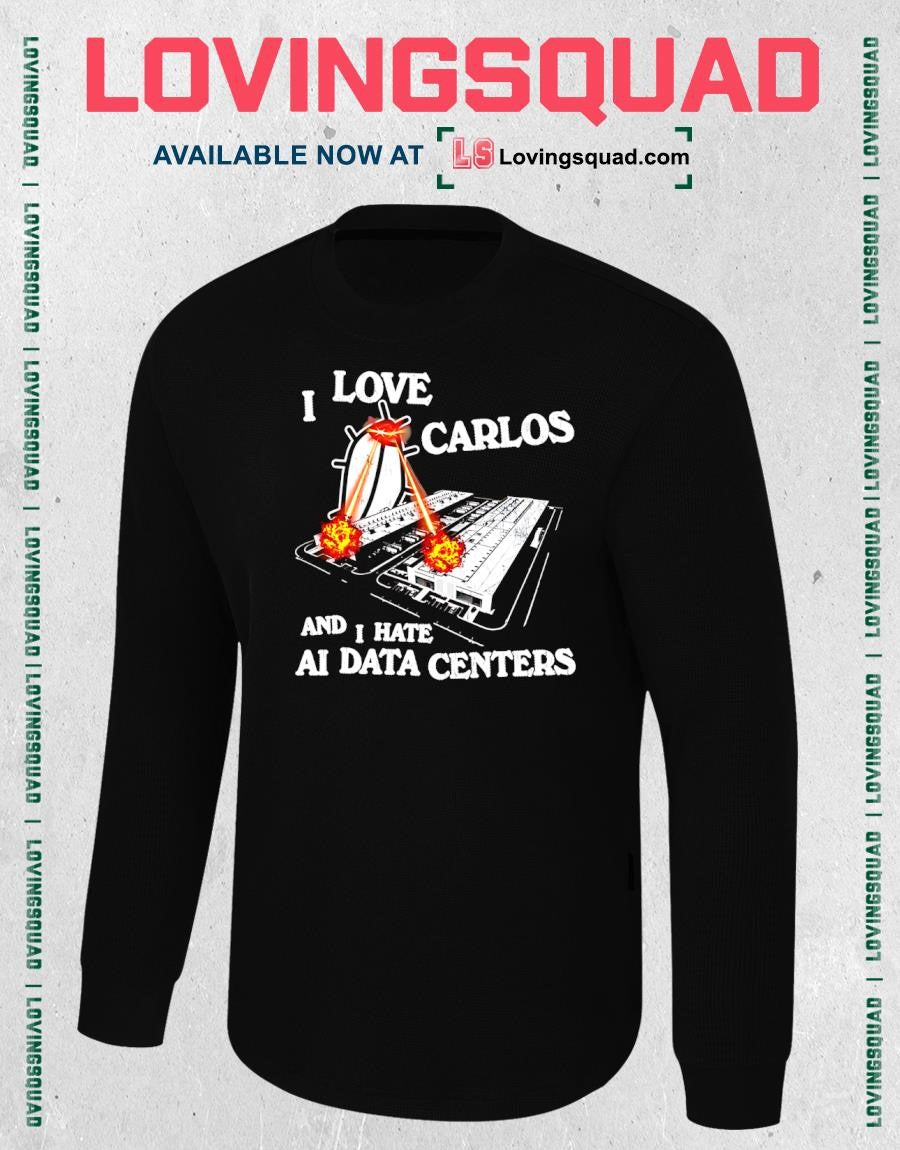 I Love Carlos and Hate AI Data Centers t-shirt