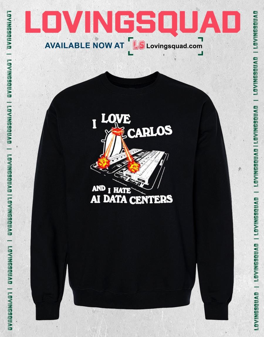 I Love Carlos and Hate AI Data Centers t-shirt