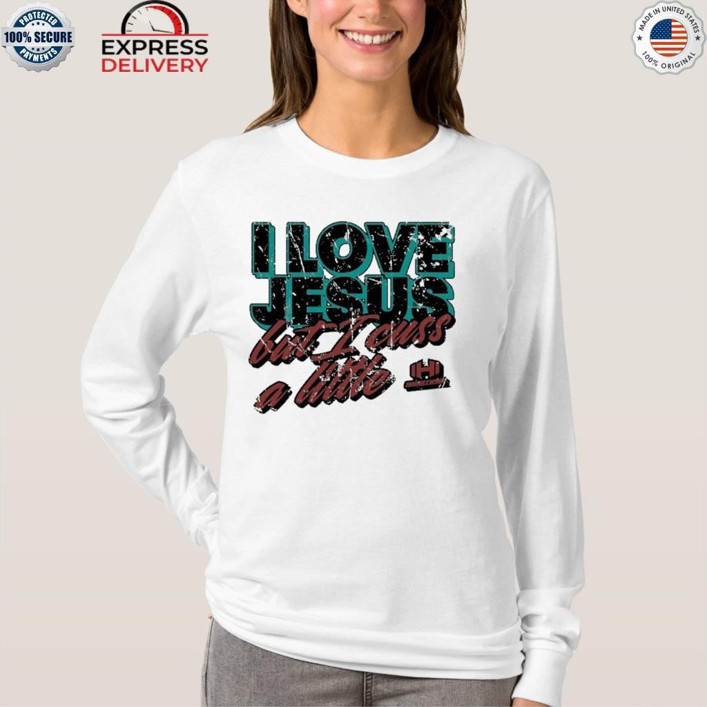 I Love Jesus But I Cuss A Little Hodgetwins Shirt