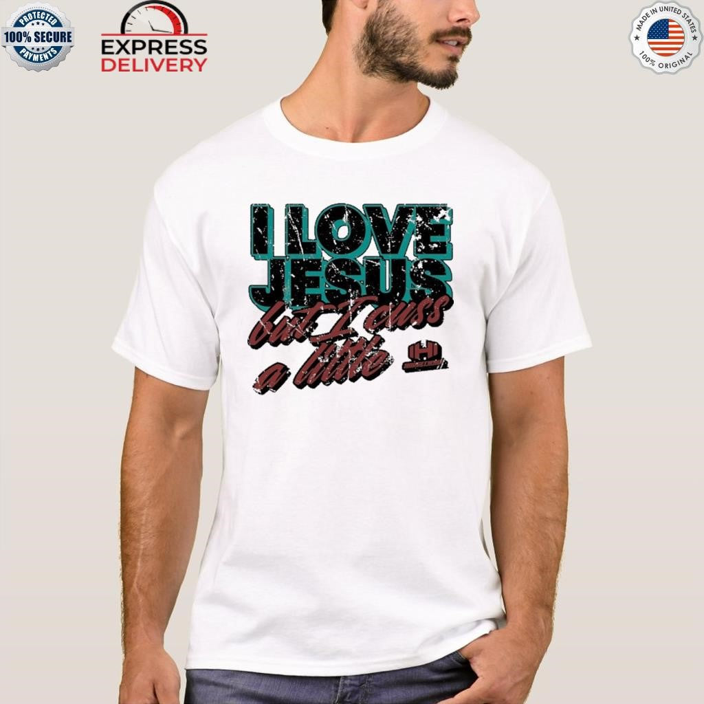 I Love Jesus But I Cuss A Little Hodgetwins Shirt