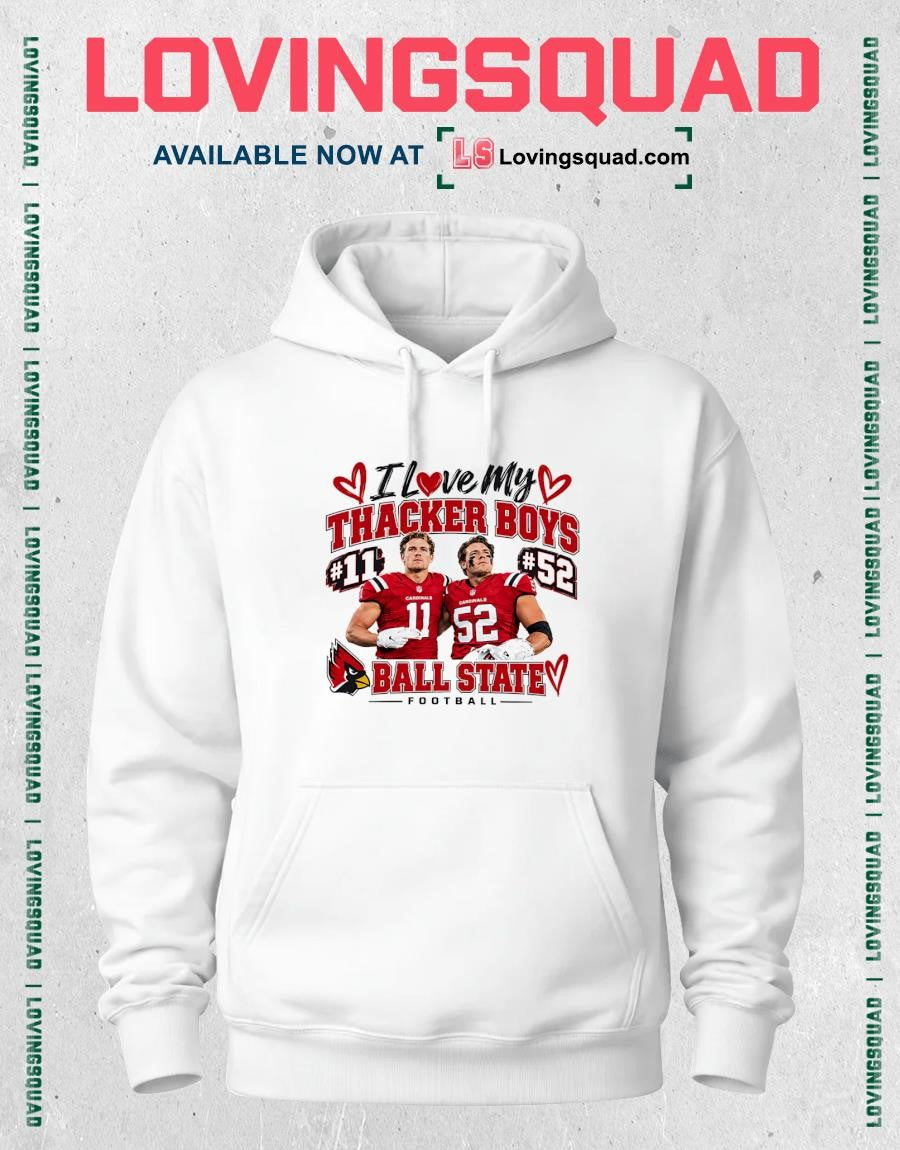 I Love My Thacker Boys Ball State Cardinals Football No 11 No 52 T-shirt