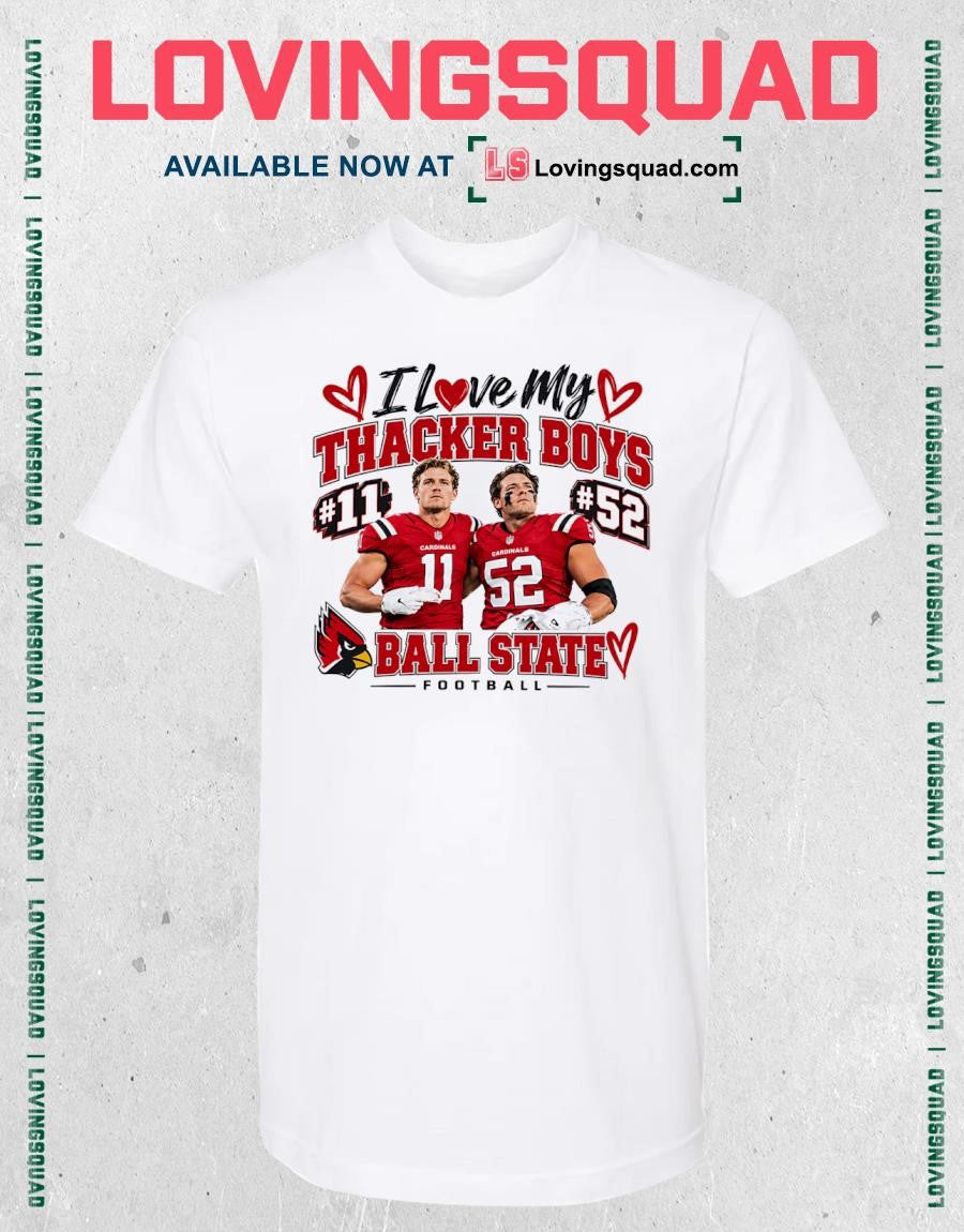 I Love My Thacker Boys Ball State Cardinals Football No 11 No 52 T-shirt