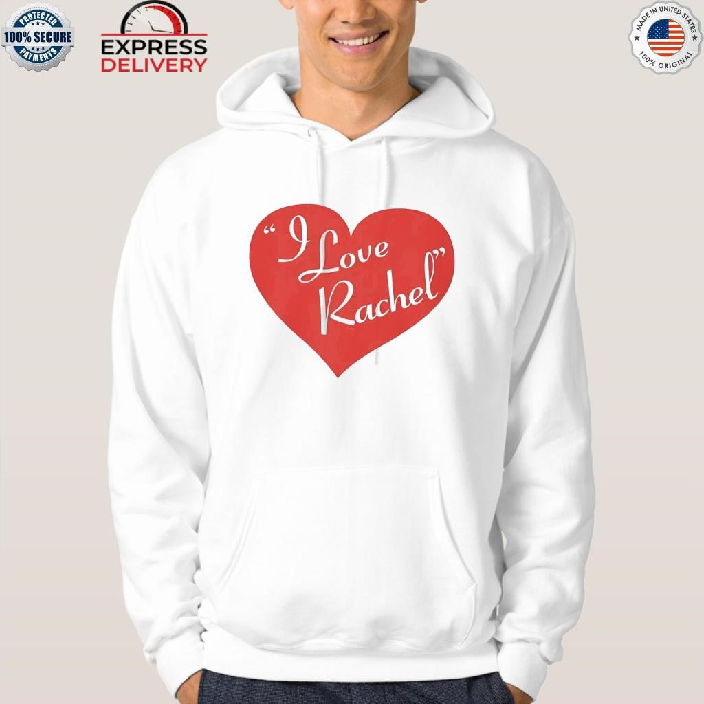 I Love Rachel Shirt