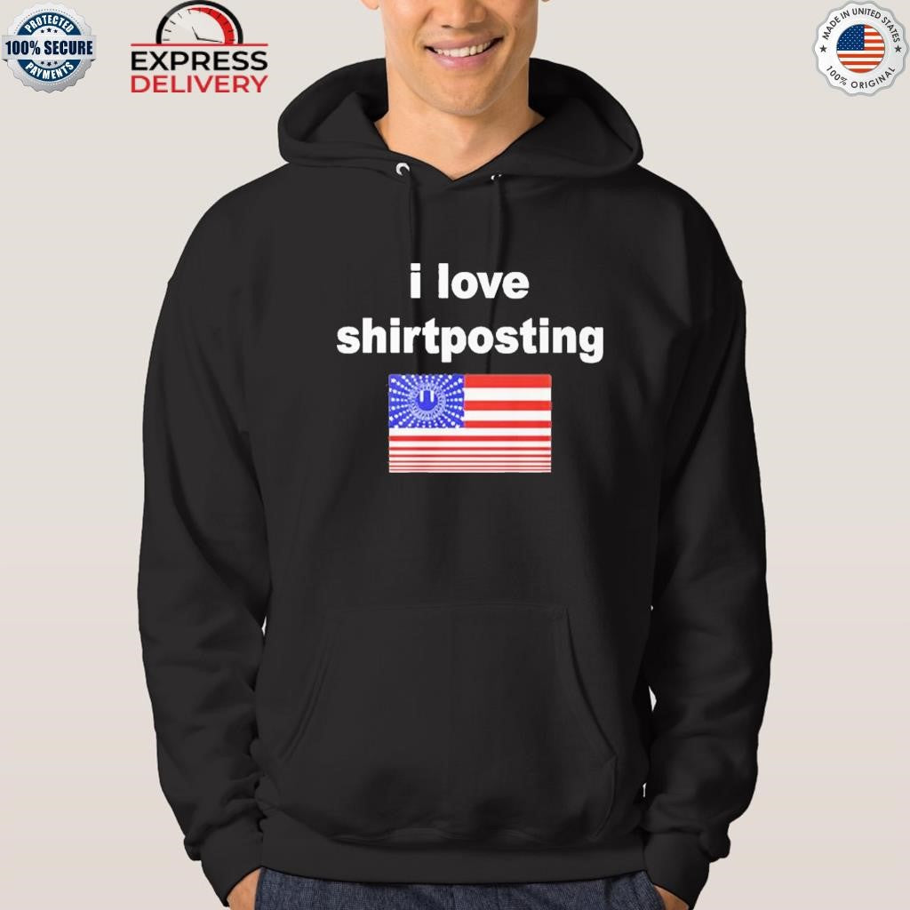 I Love Shirtposting Shirt