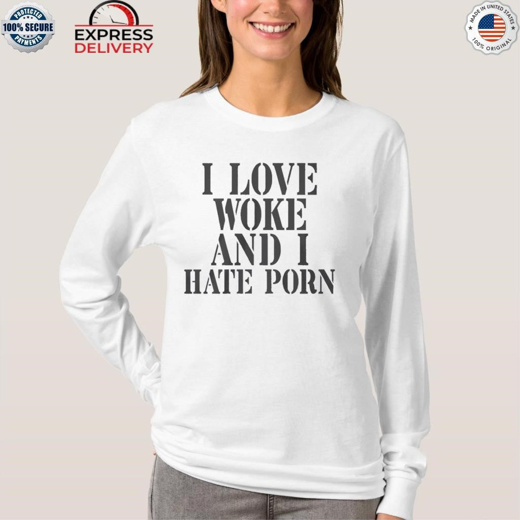 I Love Wore And I Hate Porn Shirt