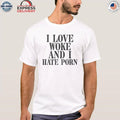 I Love Wore And I Hate Porn Shirt