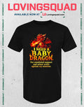 I Need A Baby Dragon For Emotional Support and minor arson against my enemies T-Shirt