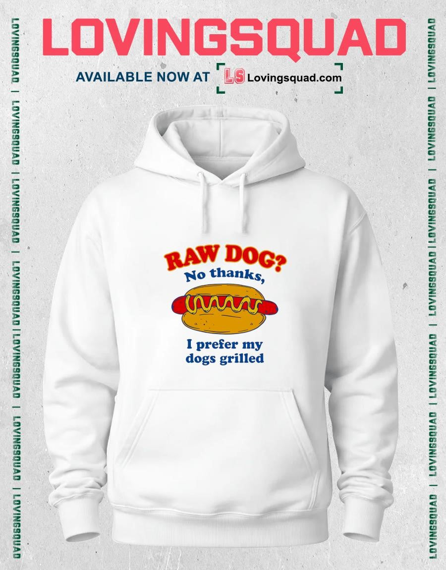 I Prefer My Dogs Grilled Funny Hot Dog Raw Dog Novelty T-shirt