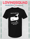 I Slayed The Pallid Whale And All I Got Was This Lousy T-shirt