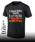 I Smacked It Raw I Want More TNA shirt